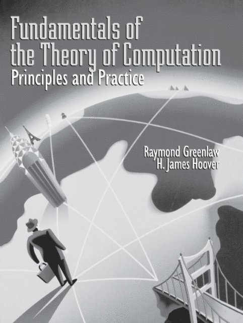 H. James Hoover, Raymond Greenlaw - Fundamentals of the Theory of Computation: Principles and Practice, E-bok