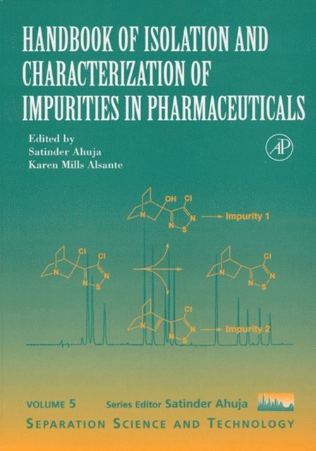 Karen Mills Alsante, Satinder Ahuja - Handbook of Isolation and Characterization of Impurities in Pharmaceuticals, E-bok