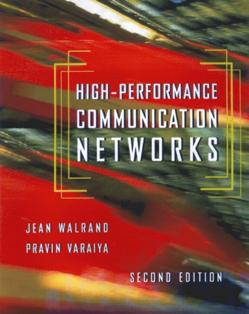 Pravin Varaiya, Jean Walrand - High-Performance Communication Networks, E-bok