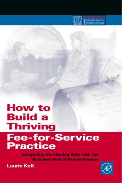 Laurie Kolt - How to Build a Thriving Fee-for-Service Practice, E-bok. Tillgänglighet: Lägg i varukorg