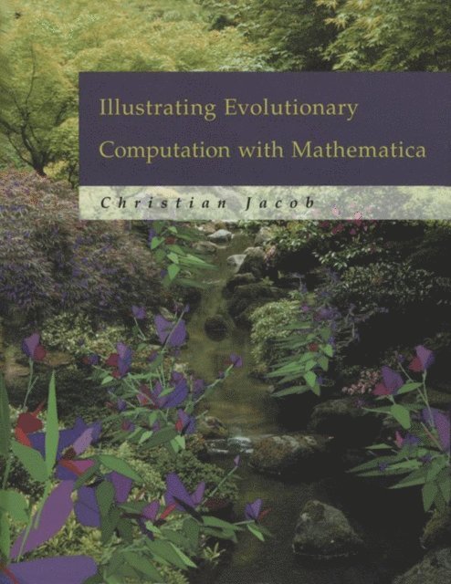 Christian Jacob - Illustrating Evolutionary Computation with Mathematica, E-bok