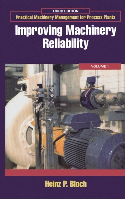 Heinz P. Bloch - Improving Machinery Reliability, E-bok