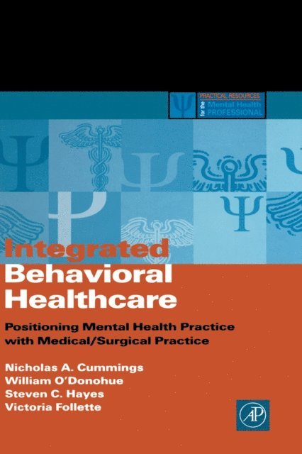 William O'Donohue, Steven C. Hayes, Victoria Follette, Nicholas A. Cummings - Integrated Behavioral Healthcare, E-bok
