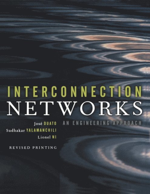 Lionel Ni, Sudhakar Yalamanchili, Jose Duato - Interconnection Networks, E-bok