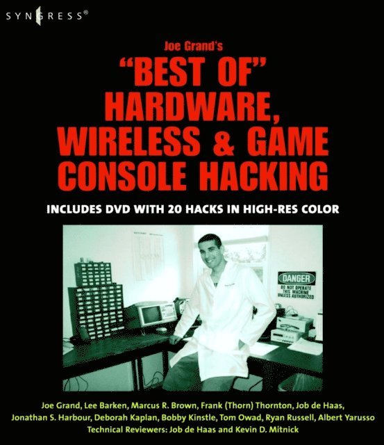 Job de Haas, Marcus R Brown, Bobby Kinstle, Ryan Russell, Tom Owad, Lee Barken, Albert Yarusso, Frank Thornton, Deborah Kaplan, Joe Grand - Joe Grand's Best of Hardware, Wireless, and Game Console Hacking, E-bok