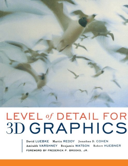 Robert Huebner, Benjamin Watson, Amitabh Varshney, Jonathan D. Cohen, Martin Reddy, David Luebke - Level of Detail for 3D Graphics, E-bok