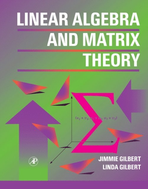 Linda Gilbert, Jimmie Gilbert - Linear Algebra and Matrix Theory, E-bok