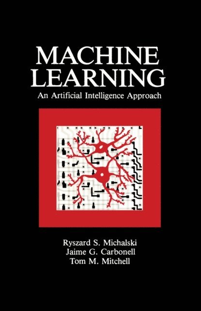 Tom M. Mitchell, Jaime G. Carbonell, Ryszard S. Michalski - Machine Learning, E-bok