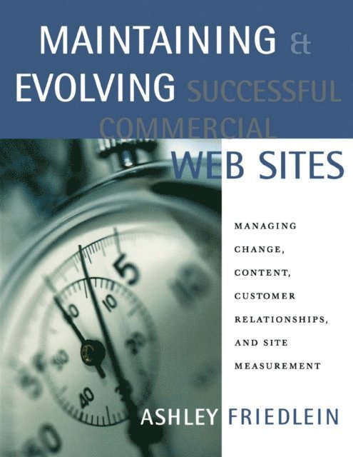 Ashley Friedlein - Maintaining and Evolving Successful Commercial Web Sites, E-bok