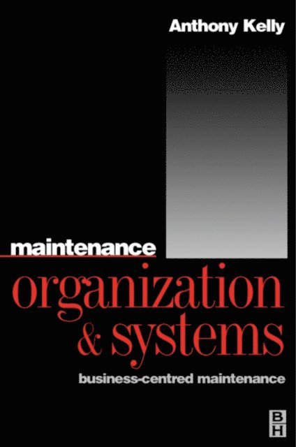 Anthony Kelly - Maintenance Organization and Systems, E-bok