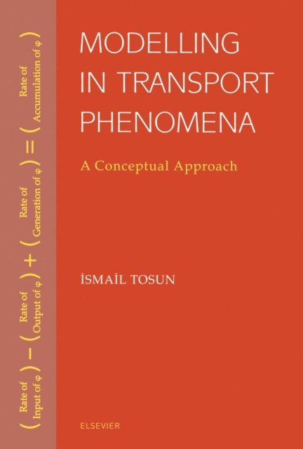 Ismail Tosun - Modelling in Transport Phenomena, E-bok