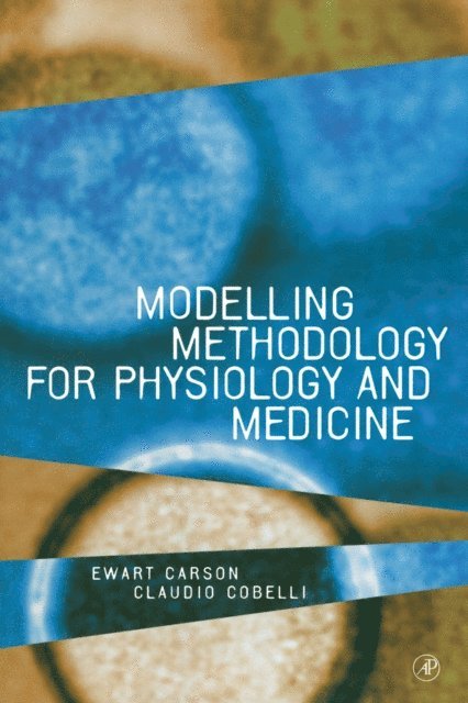 Claudio Cobelli, Ewart Carson - Modelling Methodology for Physiology and Medicine, E-bok