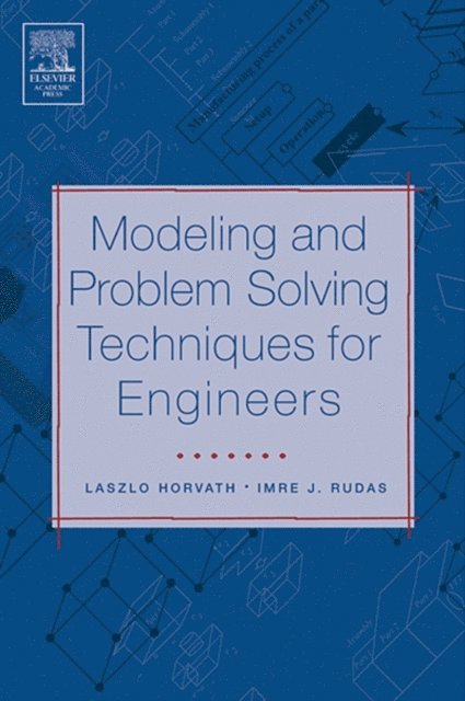 Imre Rudas, Laszlo Horvath - Modeling and Problem Solving Techniques for Engineers, E-bok