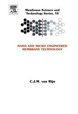 CJM van Rijn - Nano and Micro Engineered Membrane Technology, E-bok