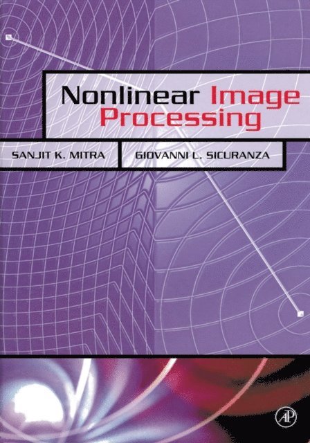 Giovanni Sicuranza, Sanjit Mitra - Nonlinear Image Processing, E-bok