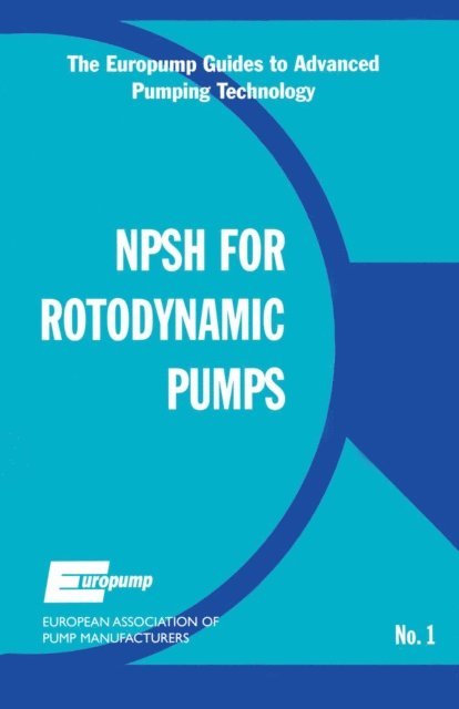 Net Positive Suction Head for Rotodynamic Pumps: A Reference Guide