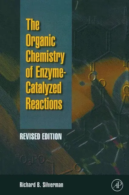 Organic Chemistry of Enzyme-Catalyzed Reactions, Revised Edition
