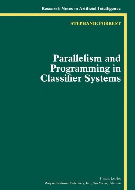 Stephanie Forrest - Parallelism and Programming in Classifier Systems, E-bok