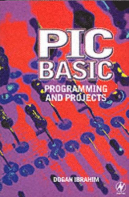 Dogan Ibrahim - PIC BASIC: Programming and Projects, E-bok