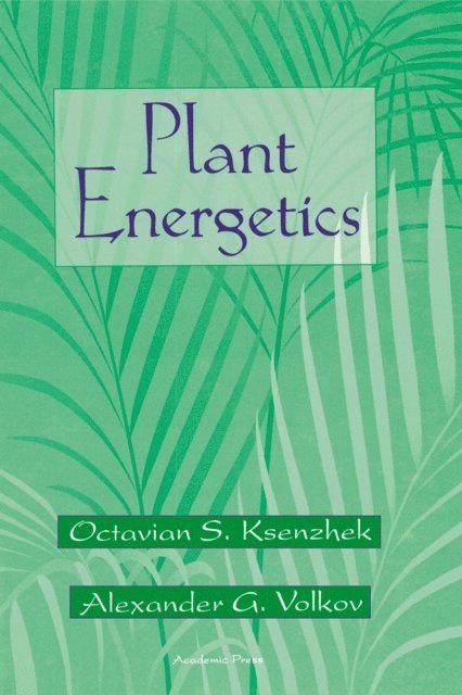 Alexander G. Volkov, Octavian S. Ksenzhek - Plant Energetics, E-bok