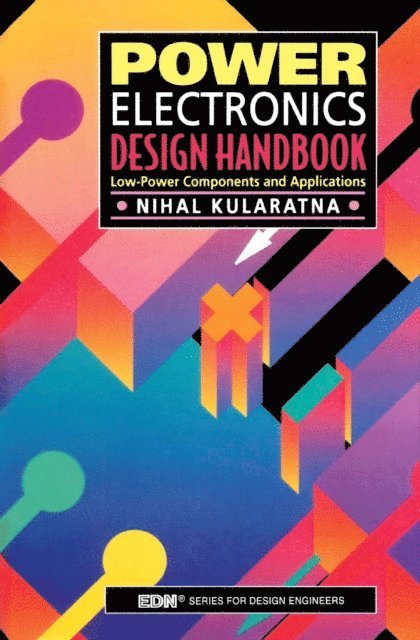 Nihal Kularatna - Power Electronics Design Handbook, E-bok