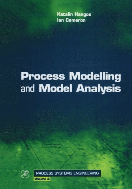 Katalin Hangos, Ian T. Cameron - Process Modelling and Model Analysis, E-bok