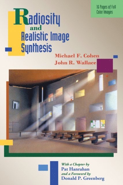 John R. Wallace, Michael F. Cohen - Radiosity and Realistic Image Synthesis, E-bok