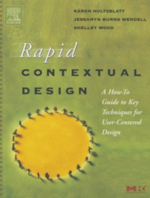 Shelley Wood, Jessamyn Burns Wendell, Karen Holtzblatt - Rapid Contextual Design, E-bok