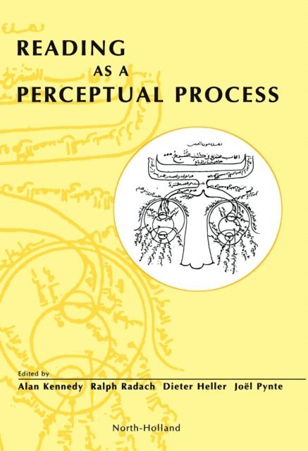 Ralph Radach, J. Pynte, D. Heller, A. Kennedy - Reading as a Perceptual Process, E-bok