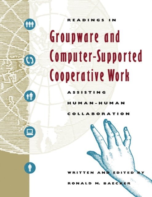 Ronald M. Baecker - Readings in Groupware and Computer-Supported Cooperative Work, E-bok