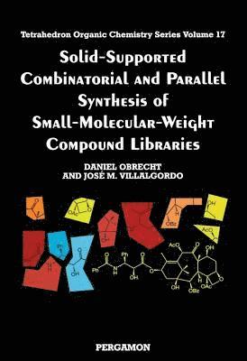 J.M. Villalgordo, D. Obrecht - Solid-Supported Combinatorial and Parallel Synthesis of Small-Molecular-Weight Compound Libraries, E-bok