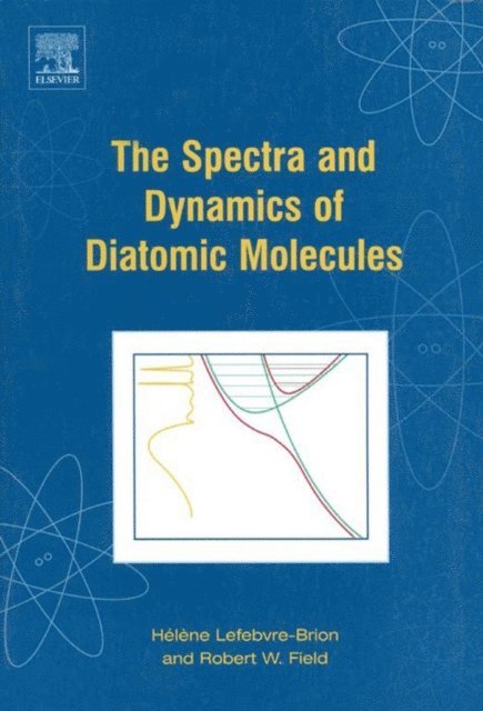 Robert W. Field, Helene Lefebvre-Brion - Spectra and Dynamics of Diatomic Molecules, E-bok