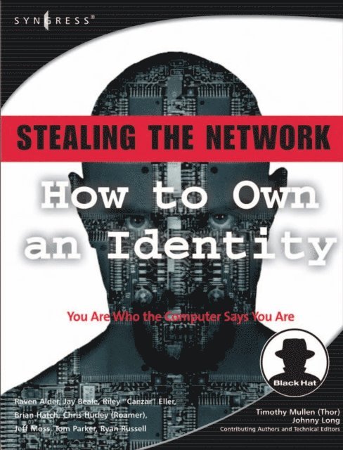 Brian Hatch, Tom Parker, Chris Hurley, Jay Beale, Peter A Riley, Ryan Russell - Stealing the Network: How to Own an Identity, E-bok
