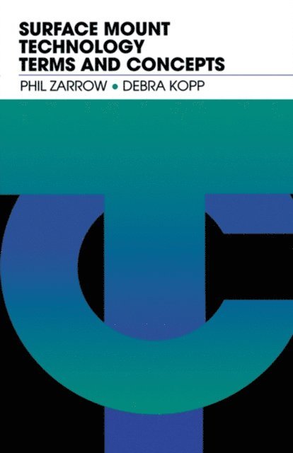 Phil Zarrow - Surface Mount Technology Terms and Concepts, E-bok