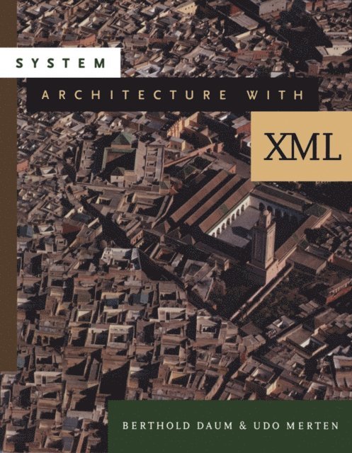 Udo Merten, Berthold Daum - System Architecture with XML, E-bok