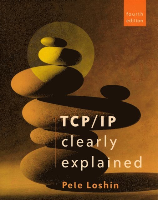 Peter Loshin - TCP/IP Clearly Explained, E-bok