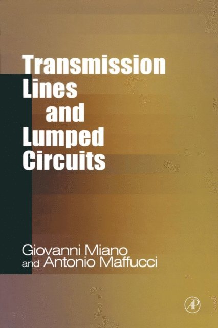 Antonio Maffucci, Giovanni Miano - Transmission Lines and Lumped Circuits, E-bok