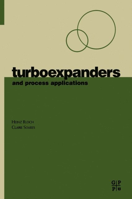 Claire Soares, Heinz P. Bloch - Turboexpanders and Process Applications, E-bok