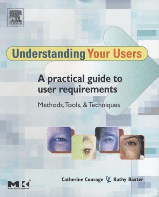 Catherine Courage, Kathy Baxter - Understanding Your Users, E-bok
