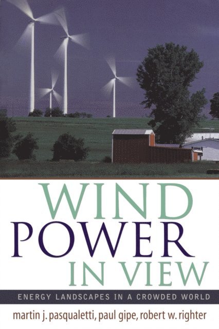 Robert Righter, Paul Gipe, Martin Pasqualetti - Wind Power in View, E-bok