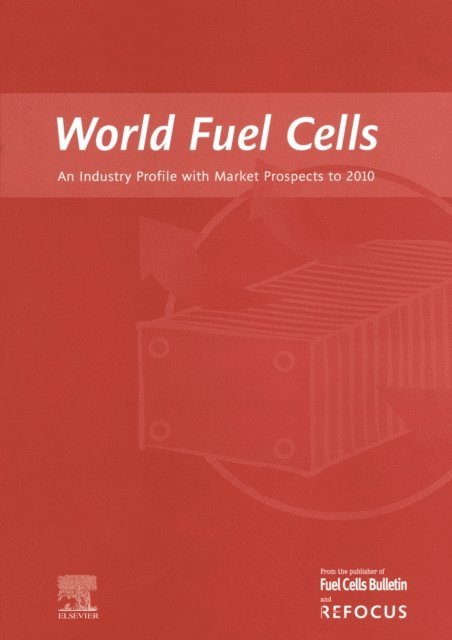 G. Weaver - World Fuel Cells - An Industry Profile with Market Prospects to 2010, E-bok
