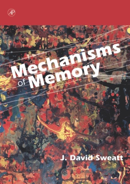 J. David Sweatt - Mechanisms of Memory, E-bok