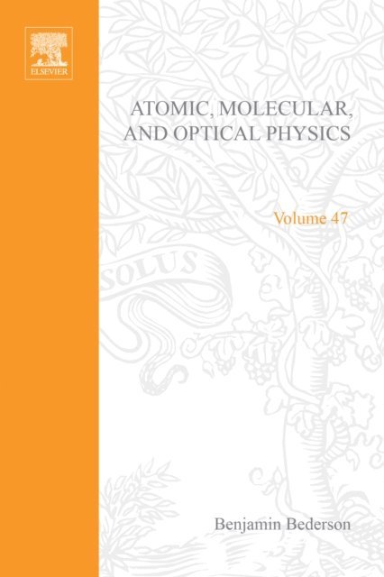 Advances in Atomic, Molecular, and Optical Physics, E-bok