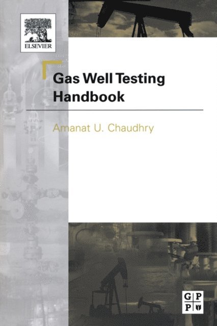 Amanat Chaudhry - Gas Well Testing Handbook, E-bok