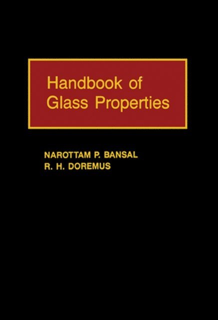 Robert H. Doremus, Narottam P. Bansal - Handbook of Glass Properties, E-bok