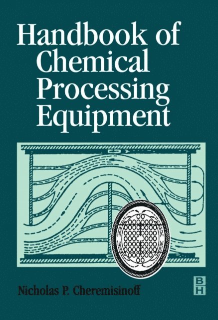 Nicholas P Cheremisinoff - Handbook of Chemical Processing Equipment, E-bok