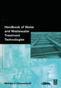 Nicholas P Cheremisinoff - Handbook of Water and Wastewater Treatment Technologies, E-bok