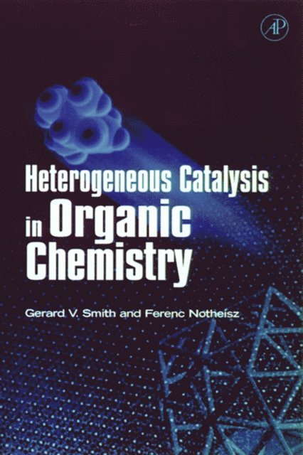 Ferenc Notheisz, Gerard V. Smith - Heterogeneous Catalysis in Organic Chemistry, E-bok