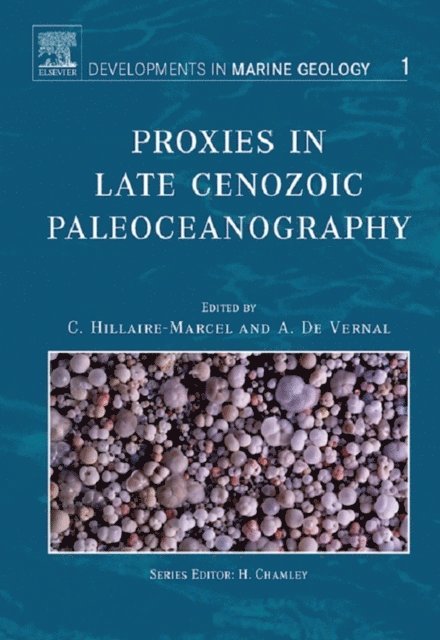 Anne de Vernal, C. Hillaire-Marcel - Proxies in Late Cenozoic Paleoceanography, E-bok