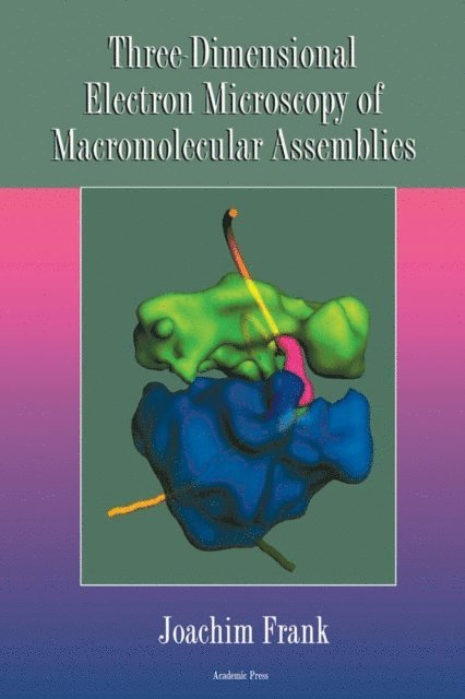 Frank Joachim - Three-Dimensional Electron Microscopy of Macromolecular Assemblies, E-bok